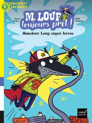 cover image of M. Loup toujours prêt--Monsieur Loup super héros CP/CE1 6/7 ans